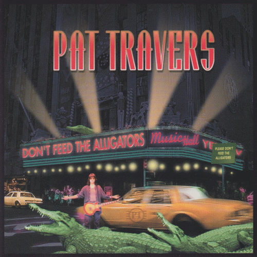 Pat Travers Band : Don't Feel the Alligators
